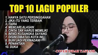 TOP 1O LAGU POPULER  COVER INDAH YASTAMI [upl. by Yhtommit]