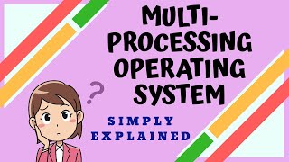 Multiprocessing Operating System  Easy Explanation  Using Animation [upl. by Eduam]