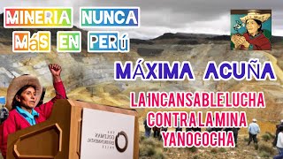 La incansable lucha de Máxima Acuña en contra de la mina Yanacocha [upl. by Ihsakat]