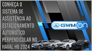 Conheça o Sistema de Assistência ao Estacionamento Automático Perpendicular no Haval H6 2024 [upl. by Asirahc442]