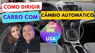 Saiba COMO dirigir carros com cambio automatico  Canal Dose Dupla USA [upl. by Buyer464]