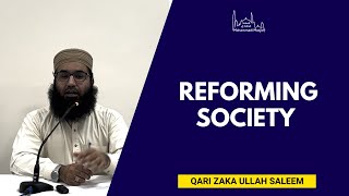 Reforming Society  Qari Zaka Ullah Saleem [upl. by Eelsew]