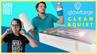 GLOWFORGE  How to Clean it and make it Quiet When Geeks Craft [upl. by Gnoc871]