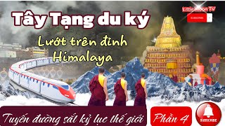 TIBET Khám phá đường lên Tây Tạng huyền bí  Tibet discovery  phần 4 Vượt qua dãy Himalaya [upl. by Schwartz]