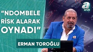 Erman Toroğlu quotGalatasaraylı Ndombele Klasik SağaSola Ver Oynamadı Bugün Fena Değildiquot  A Spor [upl. by Aerdno347]