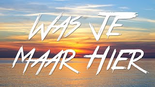 Was Je Maar Hier  BLØF Lyrics HD [upl. by Leinadnhoj395]