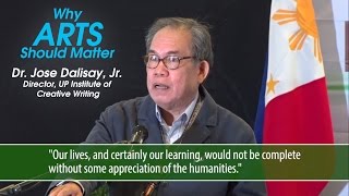 Why Arts Should Matter  Dr Jose Dalisay Jr [upl. by Henni]