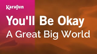 Youll Be Okay  A Great Big World  Karaoke Version  KaraFun [upl. by Breana]