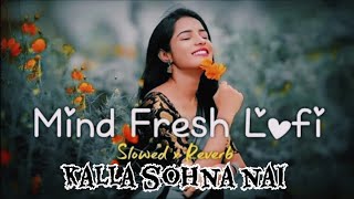 Kalla Sohna Nai 💕 Slowed amp Reverd Neha Kakker Lofi Punjabi Song [upl. by Yrreiht368]