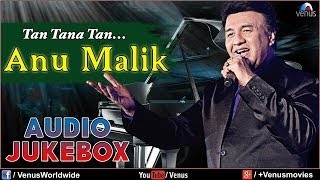 Anu Malik  Tan Tana Tan  Audio Jukebox [upl. by Adehsar]