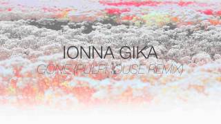 Ioanna Gika  Gone Pulphouse Remix [upl. by Innej335]