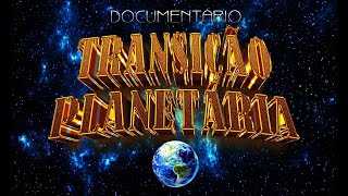 Documentário Transição Planetária  O Novo Mundo [upl. by Aisha]