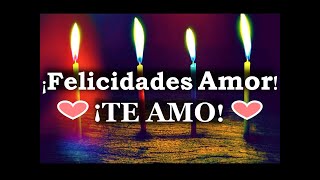 Feliz Cumpleaños mi amor Mensajes de cumpleaños para mi amor Feliz cumpleaños amor Feliz Cumple [upl. by Charo155]