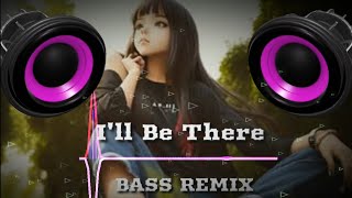 Ill Be There  Bass Remix Arg Remix 2024 [upl. by Tillman]