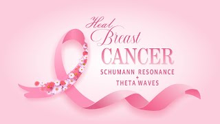 Heal Breast Cancer – Schumann Resonance  Theta Waves MF034 [upl. by Alic951]