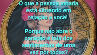 O que ele a está vibrando em relação a você Porque não abre o coração de uma vez por todas [upl. by Hendry]