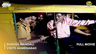 Purush Mandali Visits Ahmedabad  FULL MOVIE  Taarak Mehta Ka Ooltah Chashmah Ep 237 to 239 [upl. by Oelc455]