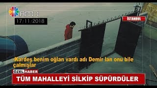 Tüm Mahalleyi Silkip Süpürdüler  Röportaj Adam [upl. by Ipoillak]