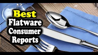 Best Flatware Consumer Reports [upl. by Buckingham]