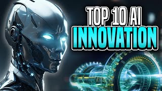 Top 10 AI Innovations That Will Shape Our Future [upl. by Hamfurd]