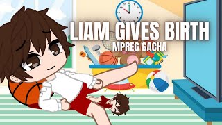 LIAM GIVES BIRTH  MPREG GACHA [upl. by Bayly]