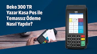 Beko 300 TR Yazar Kasa Pos ile Temassız Ödeme Nasıl Yapılır [upl. by Dosh416]