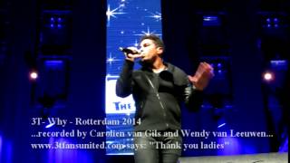 3T  Why  live at Rotterdam Ahoy 27092014 thereal3t [upl. by Aerdnaxela]