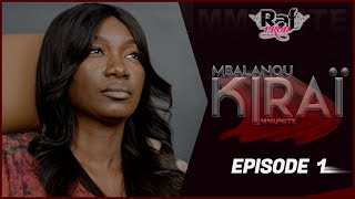 MBALANOU KIRAI  Saison 1  Episode 1 [upl. by Aire]