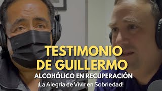 Testimonio de Recuperación Invitado Guillermo de Alcohólicos Anónimos [upl. by Gibe]