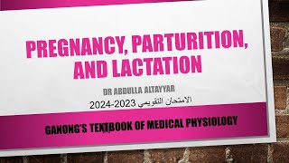 Pregnancy Parturition and Lactation Physiology محاضرة  Ganongs Textbook [upl. by Aenal]