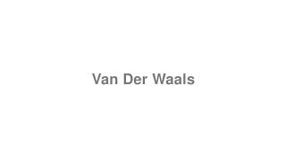 How to Pronounce quotVan Der Waalsquot [upl. by Oramug197]