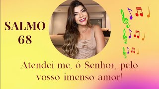 Salmo 68  “Atendeime ó Senhor pelo vosso imenso amor”  Talitta Di Martino [upl. by Ot881]