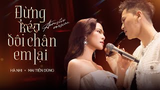 HÀ NHI ft MAI TIẾN DŨNG  ĐỪNG KÉO ĐÔI CHÂN EM LẠI quot Nên Giữ Hay Là Buôngquot  Live At Bến Thành [upl. by Easton]