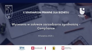 X Seminarium Prawne dla Biznesu  Wyzwania w zakresie zarządzania zgodnością  Compliance [upl. by Ahsimit]