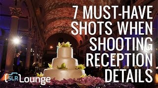 Wedding Photography Tutorial  7 MustHave Reception Details Photos [upl. by Fenella413]