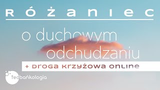 Różaniec Teobańkologia o duchowym odchudzaniu  Droga Krzyżowa ONLINE 1703 Piątek [upl. by Per680]