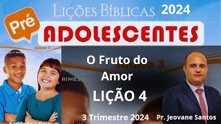 EBD O Fruto do Amor  Lição 4 Preadolescentes EBD 3 Trimestre 2024 [upl. by Ssecnirp]