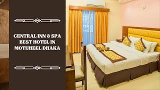 Best Hotel in Motijheel Dhaka l Central Inn amp Spa l Budget Hotel Dhaka City Centre [upl. by Lamek]