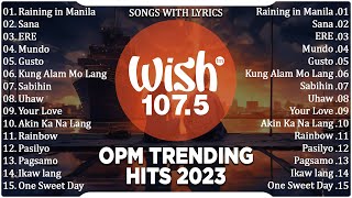 Raining in Manila Sana ERE  Best Of Wish 1075 Songs New Playlist 2023 With Lyrics [upl. by Snider]