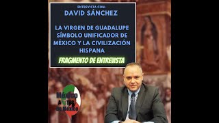 La virgen de Guadalupe unificadora de civilizaciones  fragmento de entrevista [upl. by Ytsirhc]