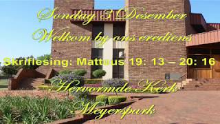 Meyerspark  20171203  Ds Frans Oosthuizen Matteus 19v13  20v16 [upl. by Syman]