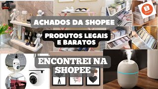 ACHADOS DA SHOPEE  PRODUTOS LEGAIS E BARATOS  ENCONTREI NA SHOPEE [upl. by Enelyar]