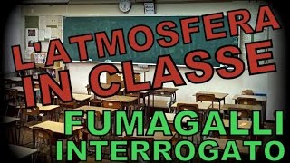 L ATMOSFERA IN CLASSE Fumagalli interrogato [upl. by Oicangi809]