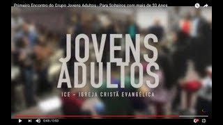 Primeiro Encontro do Grupo Jovens Adultos  Para Solteiros com mais de 30 Anos [upl. by Eduino]