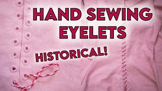 The Best Way To Sew EYELETS BY HAND  Lacing Holes For Historical and Fantasy Costumes [upl. by Ellie73]