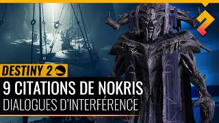 Les 9 dialogues de Nokris Interférence  Destiny 2 saison de lArrivée [upl. by Atiragram309]