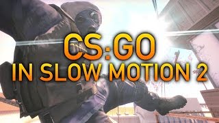 CSGO In Slow Motion 2 [upl. by Hegyera]