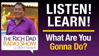 What Are You Gonna Do LEGACY SHOW ROBERT KIYOSAKI [upl. by Ninerb]