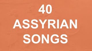 40 Assyrian songs with lyrics [upl. by Daisy310]