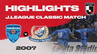 Yokohama FC 10 Yokohama F･Marinos  HIGHLIGHTS JLEAGUE CLASSIC MATCH  2007 J1 LEAGUE [upl. by Htiduj]